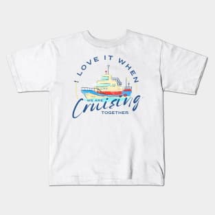 I love it when we are cruisin together Kids T-Shirt